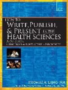 How to Write, Publish, and Present in the Health Sciences