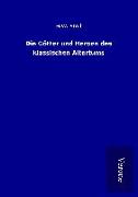 Die Götter und Heroen des klassischen Altertums