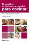 El gran libro de los trucos y consejos para cocinar : más de 2000 ingeniosas respuestas, ideas y soluciones para usar en la cocina