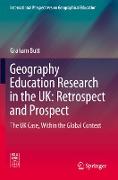 Geography Education Research in the UK: Retrospect and Prospect