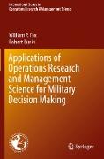 Applications of Operations Research and Management Science for Military Decision Making