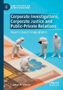 Corporate Investigations, Corporate Justice and Public-Private Relations