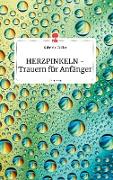 HERZPINKELN - Trauern für Anfänger. Life is a Story - story.one