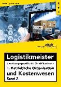 Logistikmeister Handlungsspezifische Qualifikationen II. Betriebliche Organisation und Kostenwesen Band 2