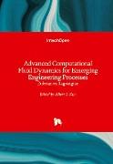 Advanced Computational Fluid Dynamics for Emerging Engineering Processes