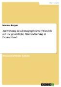 Auswirkung des demographischen Wandels auf die gesetzliche Alterssicherung in Deutschland