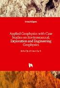Applied Geophysics with Case Studies on Environmental, Exploration and Engineering Geophysics