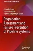 Degradation Assessment and Failure Prevention of Pipeline Systems