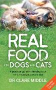 Real Food for Dogs and Cats: A Practical Guide to Feeding Your Pet a Balanced, Natural Diet