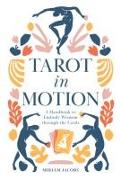 Tarot in Motion: A Handbook to Embody Wisdom through the Cards