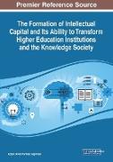 The Formation of Intellectual Capital and Its Ability to Transform Higher Education Institutions and the Knowledge Society