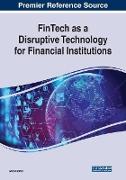 FinTech as a Disruptive Technology for Financial Institutions