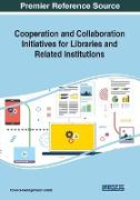 Cooperation and Collaboration Initiatives for Libraries and Related Institutions