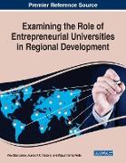 Examining the Role of Entrepreneurial Universities in Regional Development