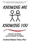 Knowing Me, Knowing You: Exploring Your Design, Your Dating Relationship, and Your Potential Life Together