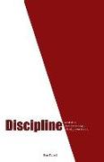 Discipline: What it is, how to develop it, and why you should