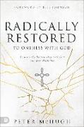 Radically Restored to Oneness with God: Embrace the Relationship with God You Were Made for