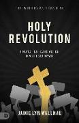 Holy Revolution: Finding True Satisfaction in a Life Set Apart