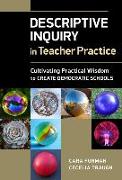 Descriptive Inquiry in Teacher Practice: Cultivating Practical Wisdom to Create Democratic Schools