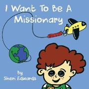 I Want To Be A Missionary