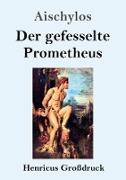 Der gefesselte Prometheus (Großdruck)