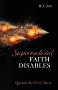 Supernatural Faith Disables