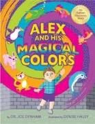 Alex and His Magical Colors: An Autism Discovery Story