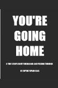 You're Going Home: A True Story About Finding God and Pushing Through