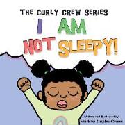 I Am Not Sleepy!: A preschool and toddler book for bedtime and naps