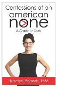 Confessions of an American None: A Credo of Sorts