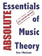 Absolute Essentials of Music Theory: All Instruments