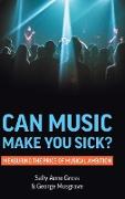 Can Music Make You Sick? Measuring the Price of Musical Ambition