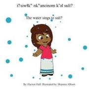 I? Siw&#620,kw Nkwancin&#601,m K'&#601,l Suli? / The Water Sings to Suli?