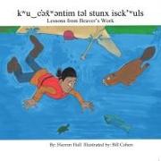 Kwu&#8255,c'&#601,x&#780,w&#601,ntim T&#601,l Stunx Isck'wuls / Lessons from Beaver's Work