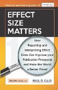 Effect Size Matters: How Reporting and Interpreting Effect Sizes Can Improve your Publication Prospects and Make the World a Better Place!