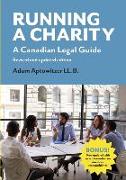 Running a Charity: A Canadian Legal Guide: Revised and updated edition