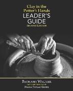 Clay in the Potter's Hands LEADER's GUIDE: Second Edition