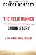 The Relic Runner Origin Story: A Dak Harper Serial Thriller