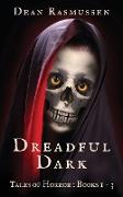 Dreadful Dark Tales of Horror Books 1 - 3 Box Set