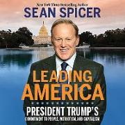 Leading America Lib/E: President Trump's Commitment to People, Patriotism, and Capitalism