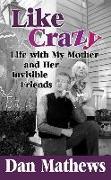 Like Crazy: Life with My Mother and Her Invisible Friends