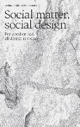 Social Matter, Social Design: For Good or Bad, All Design Is Social