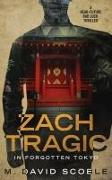 Zach Tragic In Forgotten Tokyo: A Near-Future Bad Luck Thriller