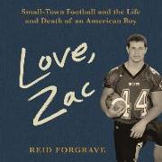 Love, Zac Lib/E: Small-Town Football and the Life and Death of an American Boy
