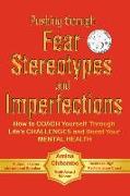 Pushing through Fear Stereotypes and Imperfections: How to COACH Yourself Through Life's CHALLENGES and Boost Your MENTAL HEALTH