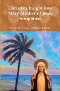 Christian Insight into Mary Mother of Jesus Simplified