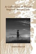 A Collections of Poems Inspired Around Life