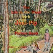 The Life in the Wood with Joni-Pip Picture Book