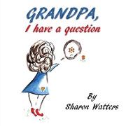 Grandpa, I Have A Question