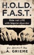 H.O.L.D. F.A.S.T. - Ride out LIFE with Bipolar Disorder